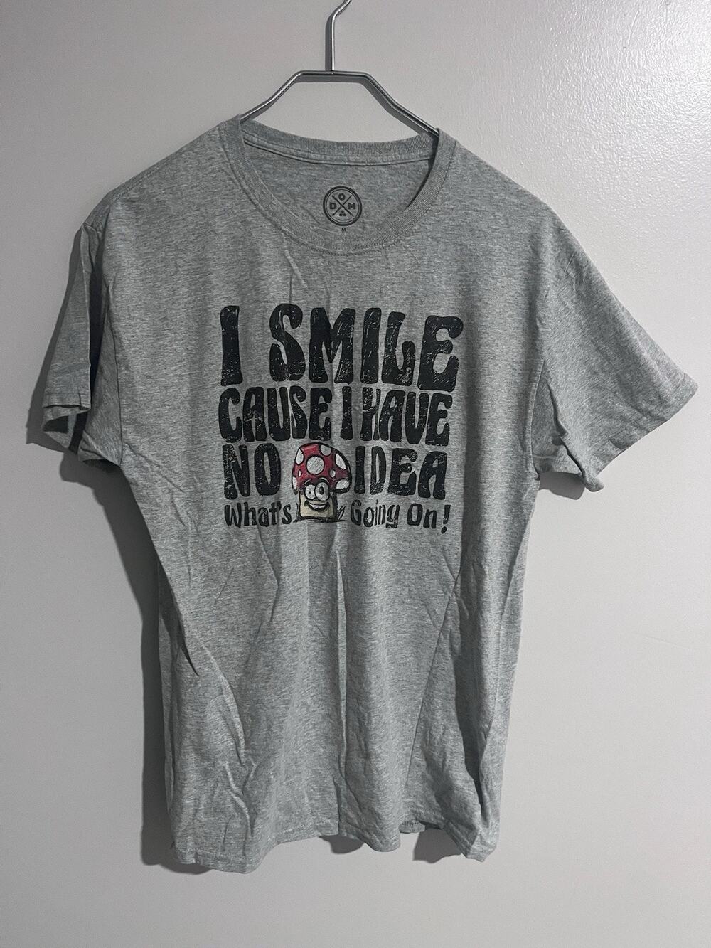 DOM Men's M Gray "I Smile Cause I Have No Idea What's Going On" Mushroom